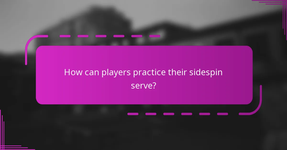 How can players practice their sidespin serve?