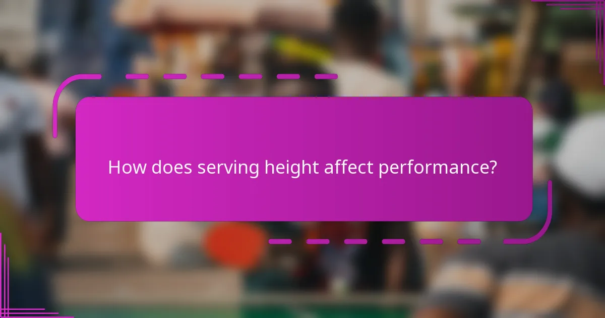 How does serving height affect performance?