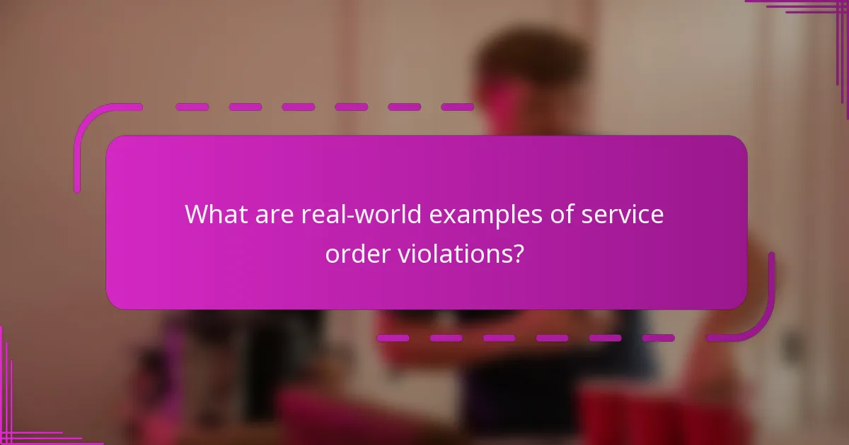 What are real-world examples of service order violations?