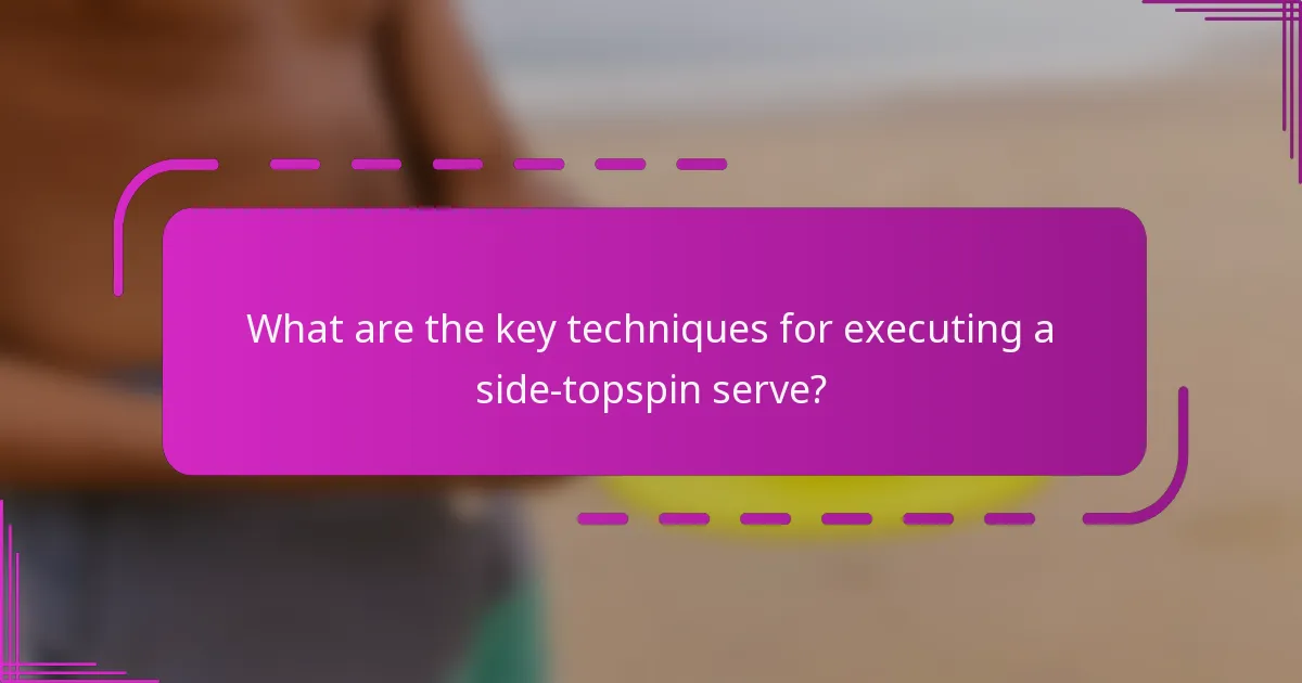 What are the key techniques for executing a side-topspin serve?