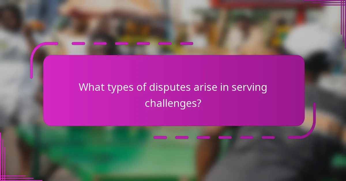 What types of disputes arise in serving challenges?
